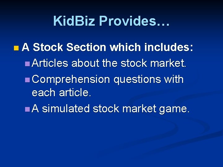 Kid. Biz Provides… n. A Stock Section which includes: n Articles about the stock