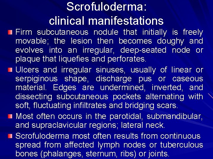 Scrofuloderma: clinical manifestations Firm subcutaneous nodule that initially is freely movable; the lesion then