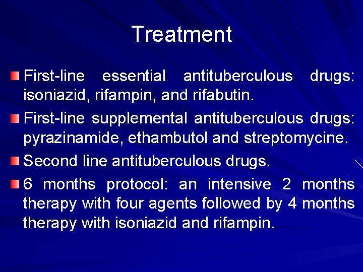 Treatment First-line essential antituberculous drugs: isoniazid, rifampin, and rifabutin. First-line supplemental antituberculous drugs: pyrazinamide,