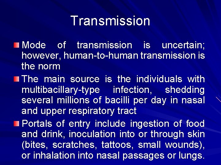 Transmission Mode of transmission is uncertain; however, human-to-human transmission is the norm The main
