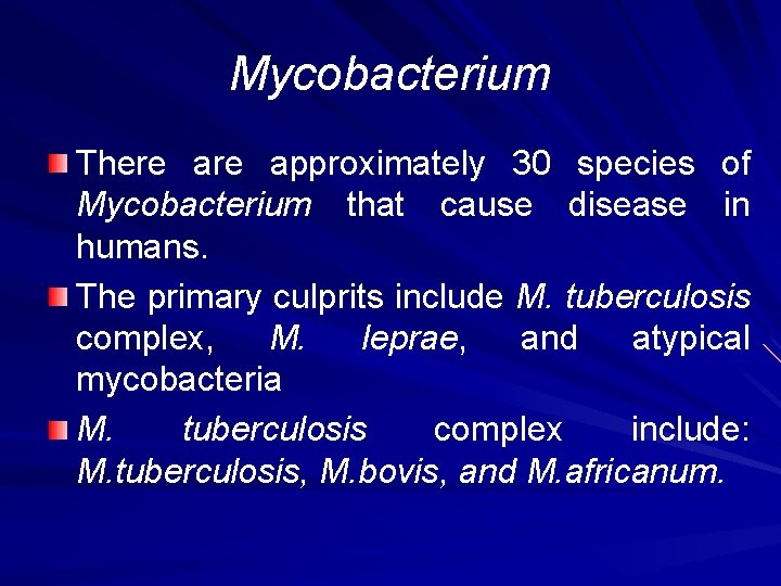 Mycobacterium There approximately 30 species of Mycobacterium that cause disease in humans. The primary