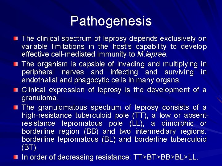 Pathogenesis The clinical spectrum of leprosy depends exclusively on variable limitations in the host’s