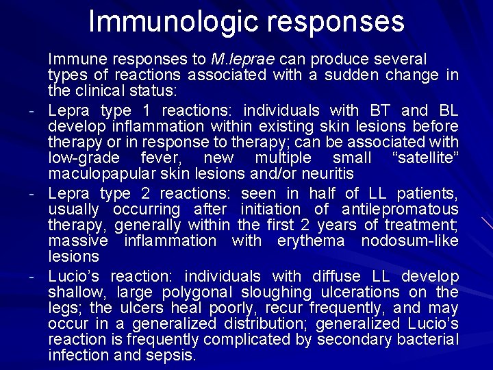 Immunologic responses Immune responses to M. leprae can produce several types of reactions associated