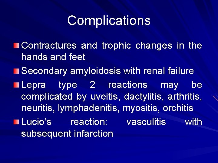 Complications Contractures and trophic changes in the hands and feet Secondary amyloidosis with renal
