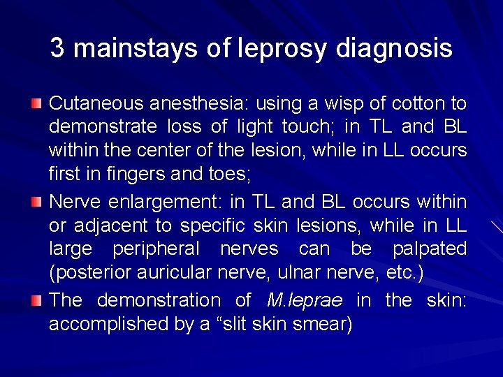 3 mainstays of leprosy diagnosis Cutaneous anesthesia: using a wisp of cotton to demonstrate
