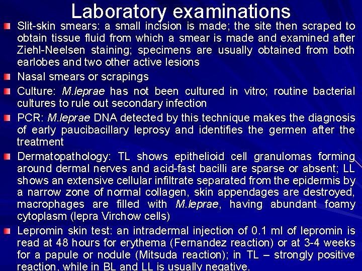 Laboratory examinations Slit-skin smears: a small incision is made; the site then scraped to