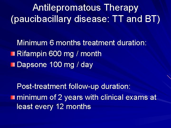 Antilepromatous Therapy (paucibacillary disease: TT and BT) Minimum 6 months treatment duration: Rifampin 600