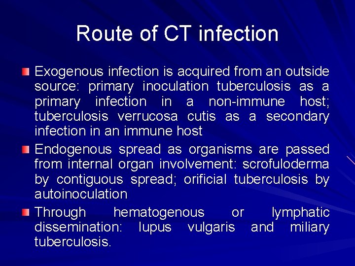 Route of CT infection Exogenous infection is acquired from an outside source: primary inoculation