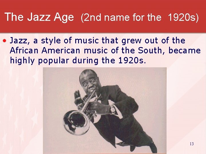 The Jazz Age (2 nd name for the 1920 s) • Jazz, a style