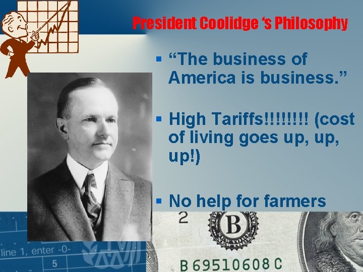 President Coolidge ‘s Philosophy § “The business of America is business. ” § High