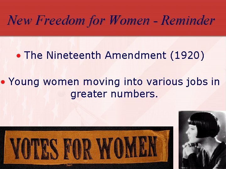 New Freedom for Women - Reminder • The Nineteenth Amendment (1920) • Young women