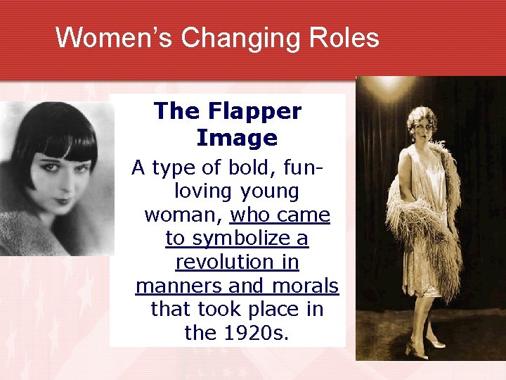 Women’s Changing Roles The Flapper Image A type of bold, funloving young woman, who