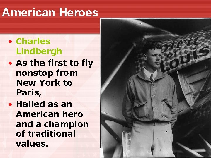 American Heroes • Charles Lindbergh • As the first to fly nonstop from New