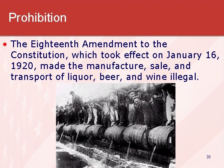 Prohibition • The Eighteenth Amendment to the Constitution, which took effect on January 16,
