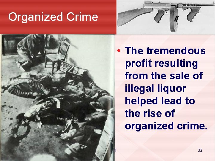 Organized Crime • The tremendous profit resulting from the sale of illegal liquor helped