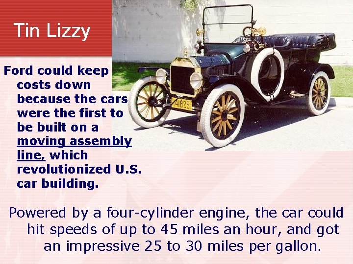 Tin Lizzy Ford could keep costs down because the cars were the first to