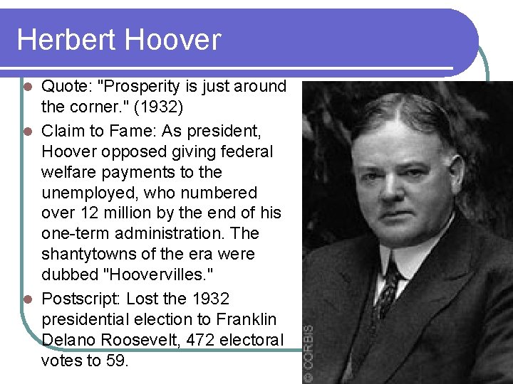 Herbert Hoover Quote: "Prosperity is just around the corner. " (1932) l Claim to