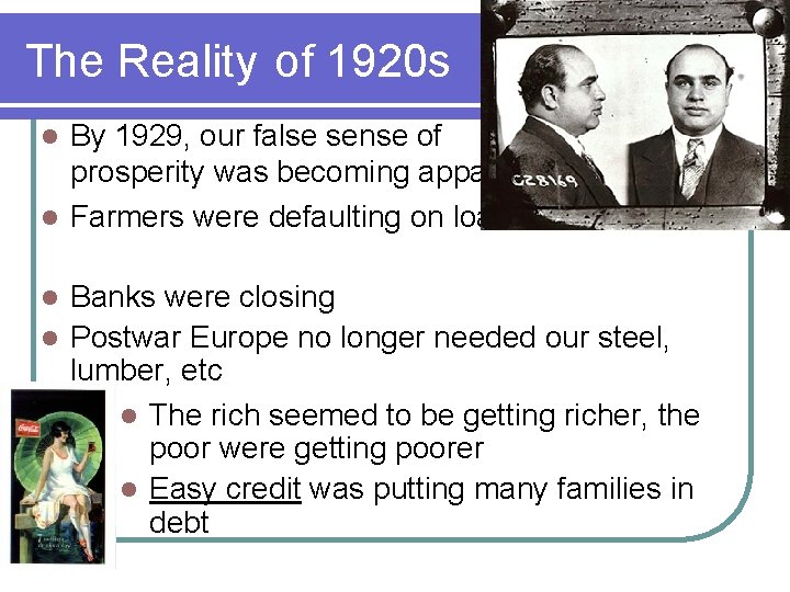 The Reality of 1920 s By 1929, our false sense of prosperity was becoming