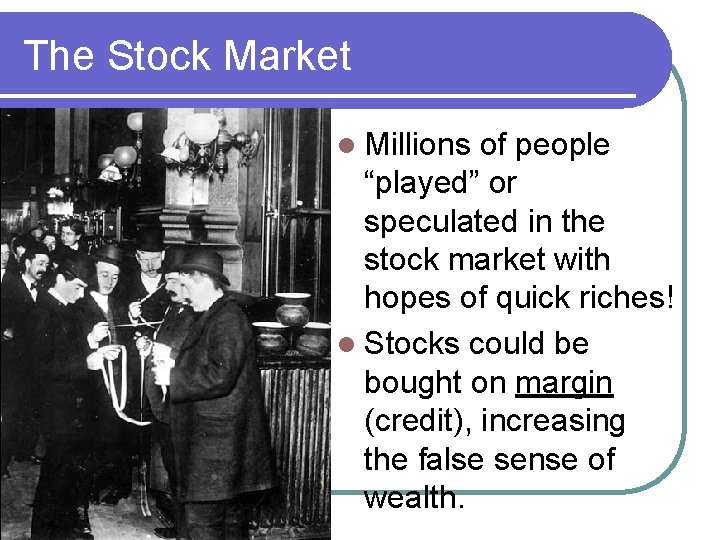 The Stock Market l Millions of people “played” or speculated in the stock market