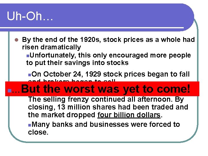 Uh-Oh… l By the end of the 1920 s, stock prices as a whole