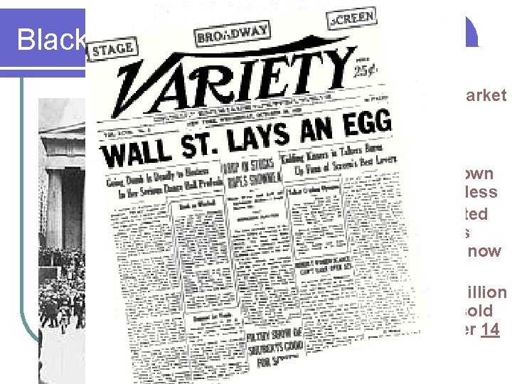 Black Tuesday On October 29, later nicknamed "Black Tuesday, " the stock market crashed!