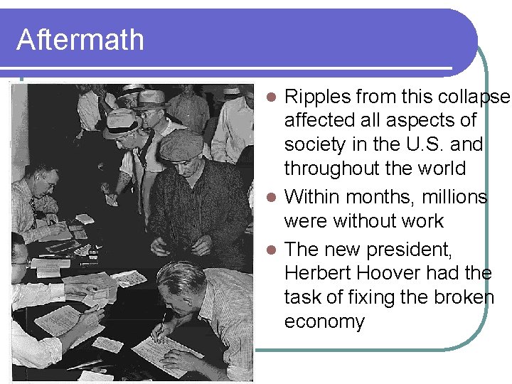 Aftermath Ripples from this collapse affected all aspects of society in the U. S.