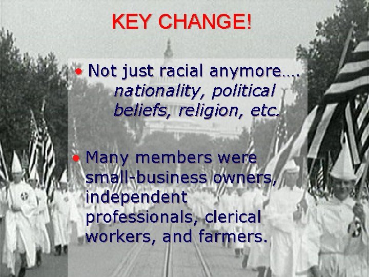 KEY CHANGE! • Not just racial anymore…. nationality, political beliefs, religion, etc. • Many