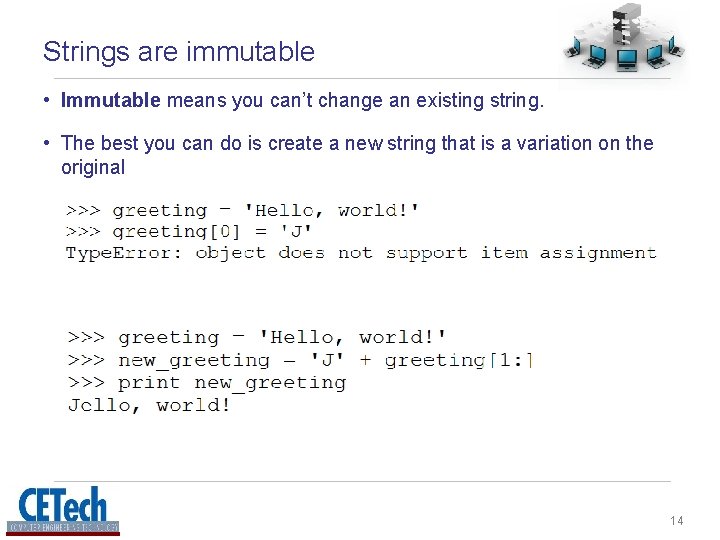 Strings are immutable • Immutable means you can’t change an existing string. • The Strings are immutable • Immutable means you can’t change an existing string. • The