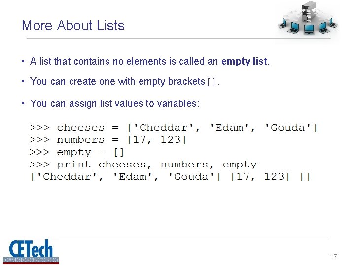 More About Lists • A list that contains no elements is called an empty More About Lists • A list that contains no elements is called an empty