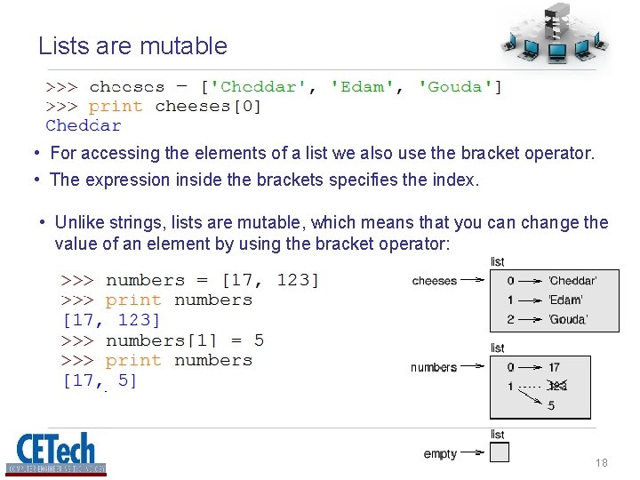 Lists are mutable • For accessing the elements of a list we also use Lists are mutable • For accessing the elements of a list we also use