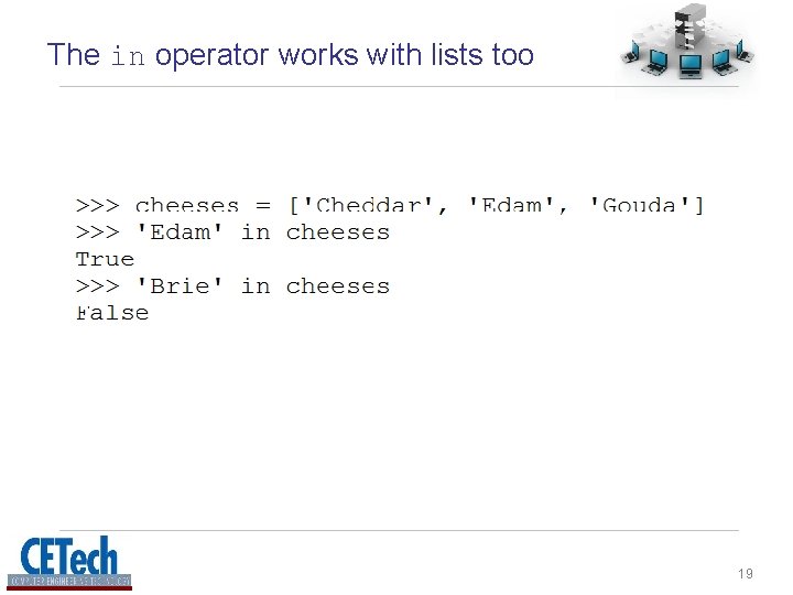 The in operator works with lists too 19 The in operator works with lists too 19