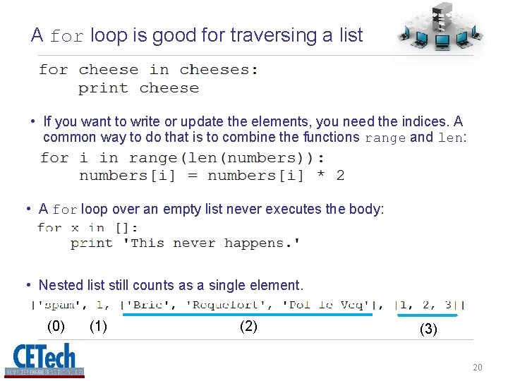 A for loop is good for traversing a list • If you want to A for loop is good for traversing a list • If you want to