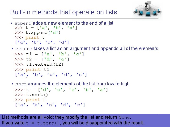 Built-in methods that operate on lists • append adds a new element to the Built-in methods that operate on lists • append adds a new element to the