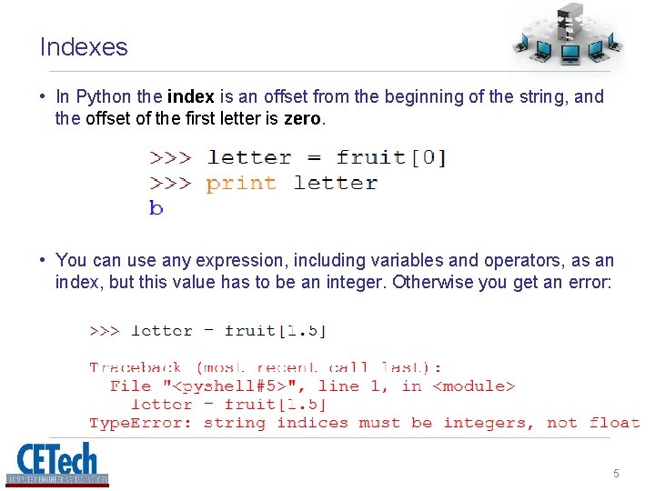 Indexes • In Python the index is an offset from the beginning of the Indexes • In Python the index is an offset from the beginning of the