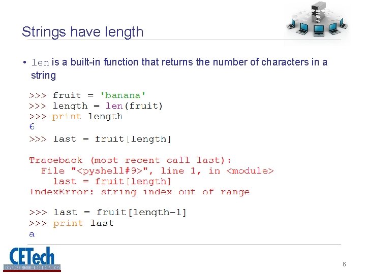 Strings have length • len is a built-in function that returns the number of Strings have length • len is a built-in function that returns the number of