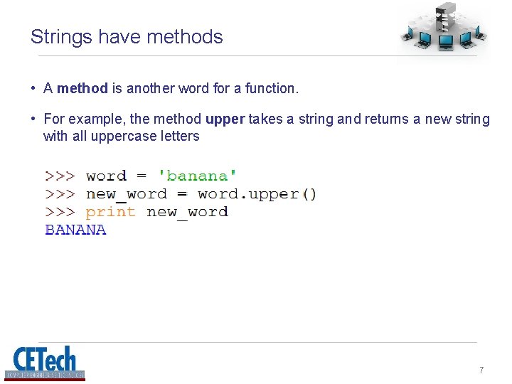 Strings have methods • A method is another word for a function. • For Strings have methods • A method is another word for a function. • For