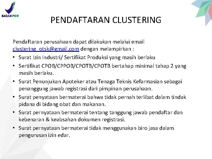 PENDAFTARAN CLUSTERING Pendaftaran perusahaan dapat dilakukan melalui email clustering_otsk@gmail. com dengan melampirkan : •