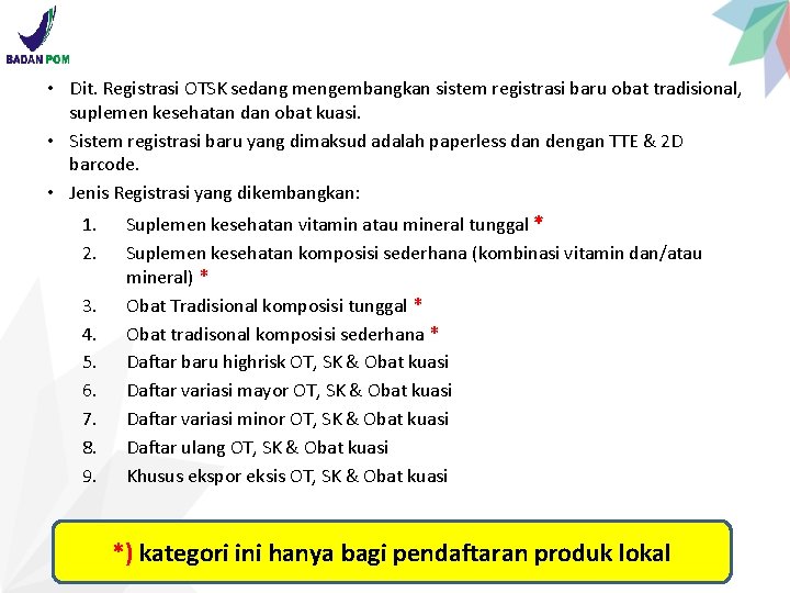  • Dit. Registrasi OTSK sedang mengembangkan sistem registrasi baru obat tradisional, suplemen kesehatan