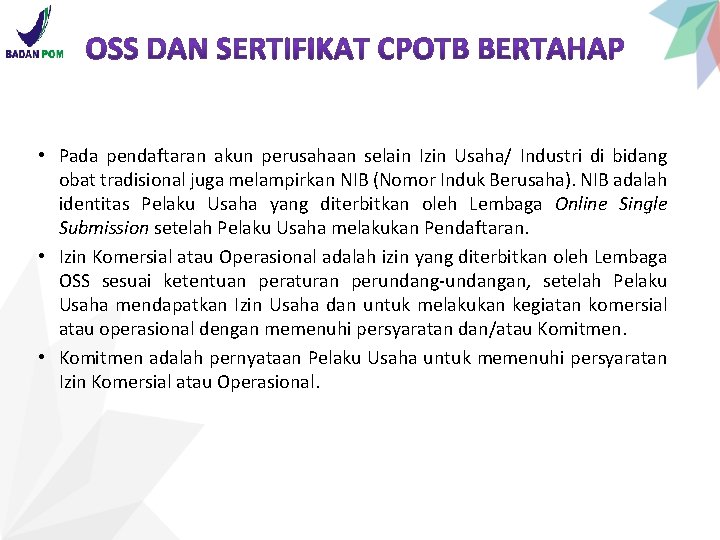  • Pada pendaftaran akun perusahaan selain Izin Usaha/ Industri di bidang obat tradisional