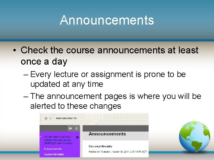 Announcements • Check the course announcements at least once a day – Every lecture