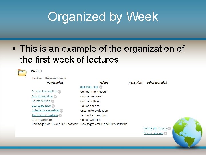 Organized by Week • This is an example of the organization of the first