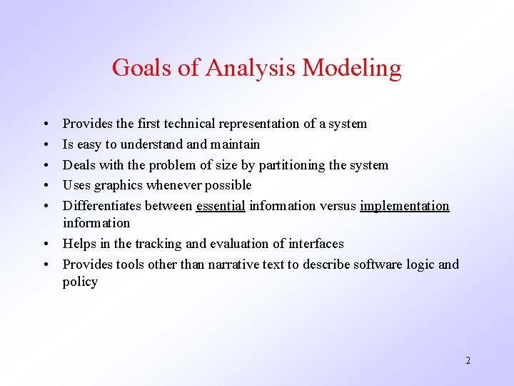 Goals of Analysis Modeling • • • Provides the first technical representation of a