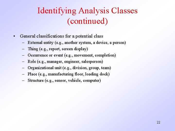 Identifying Analysis Classes (continued) • General classifications for a potential class – – –