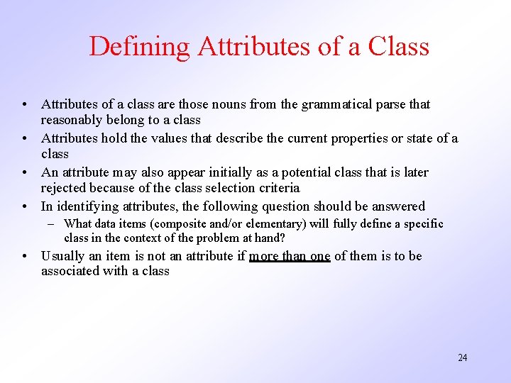 Defining Attributes of a Class • Attributes of a class are those nouns from