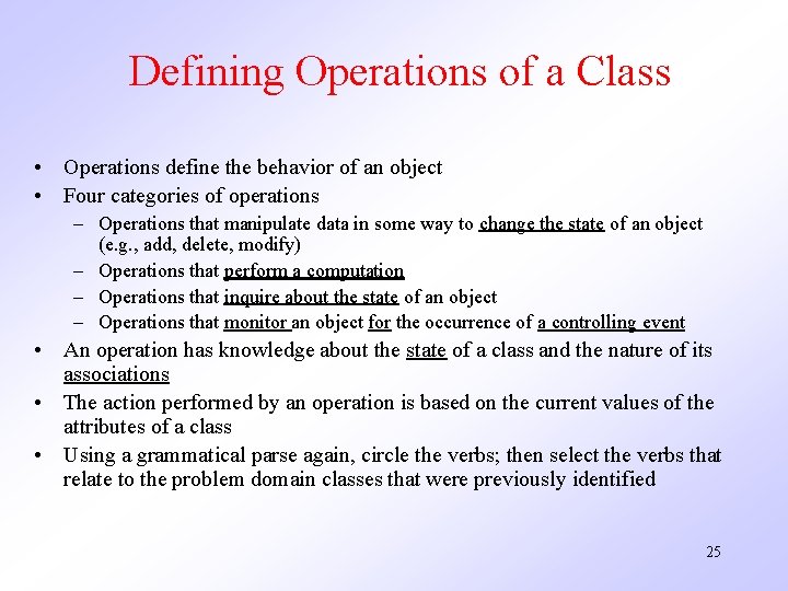 Defining Operations of a Class • Operations define the behavior of an object • Defining Operations of a Class • Operations define the behavior of an object •