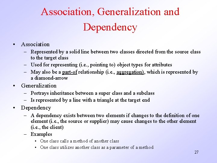 Association, Generalization and Dependency • Association – Represented by a solid line between two