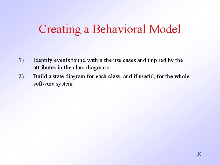 Creating a Behavioral Model 1) 2) Identify events found within the use cases and