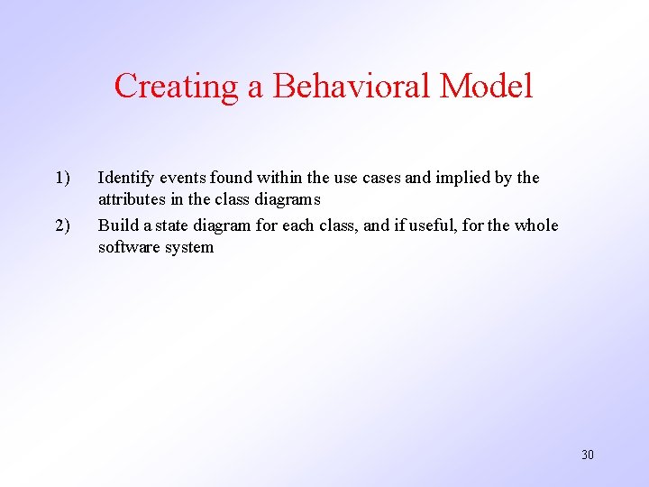 Creating a Behavioral Model 1) 2) Identify events found within the use cases and Creating a Behavioral Model 1) 2) Identify events found within the use cases and