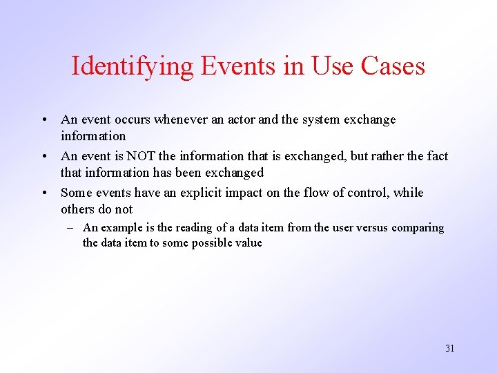 Identifying Events in Use Cases • An event occurs whenever an actor and the