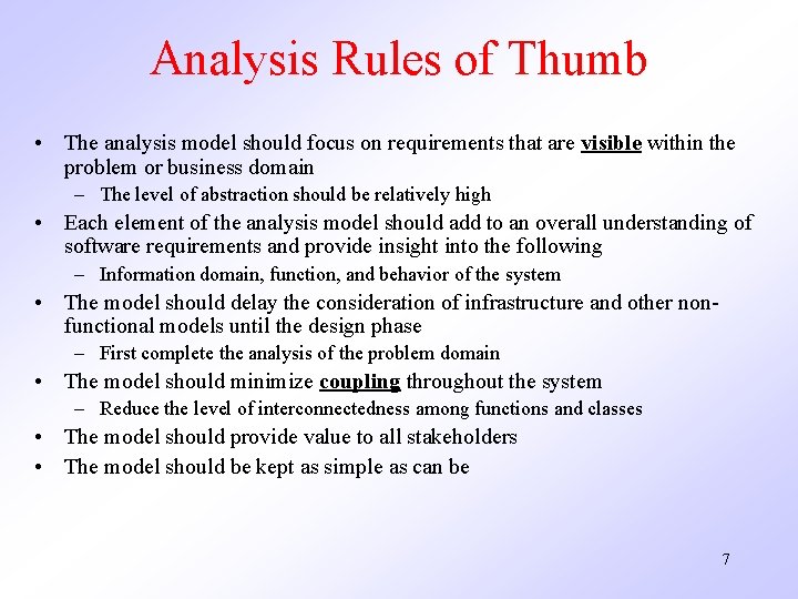 Analysis Rules of Thumb • The analysis model should focus on requirements that are